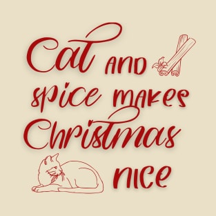 Cat and spice makes Christmas nice T-Shirt