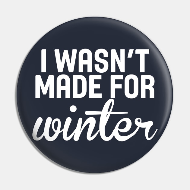 I Wasn't Made For Winter Funny Cold Pin by charlescheshire