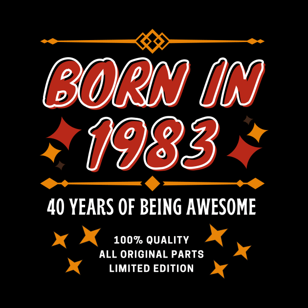 40th birthday t-shirt born in 1983 40 years of being amazing by Crazy.Prints.Store