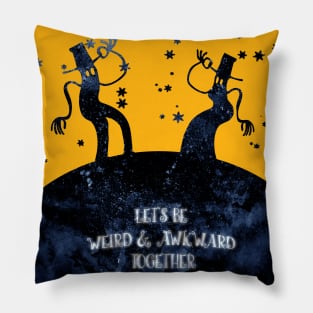 Let's be weird & awkward together Pillow