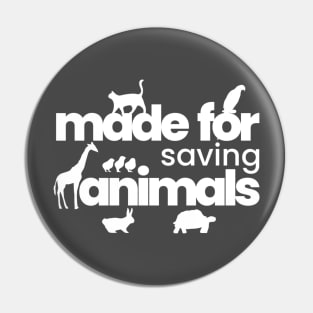 Made for saving animals Pin