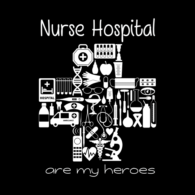 Nurses Hospital Are My Hero,  Heart Hero For Nurse And Doctor,  Front Line Workers Are My Heroes by wiixyou