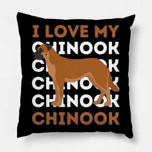 Chinook Life is better with my dogs Dogs I love all the dogs Pillow