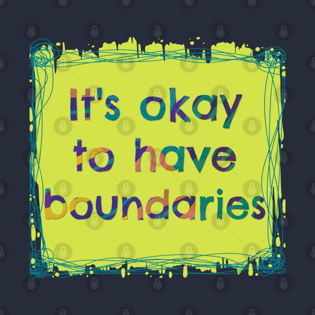 It's Okay to have Boundaries - Mental Health by yaywow