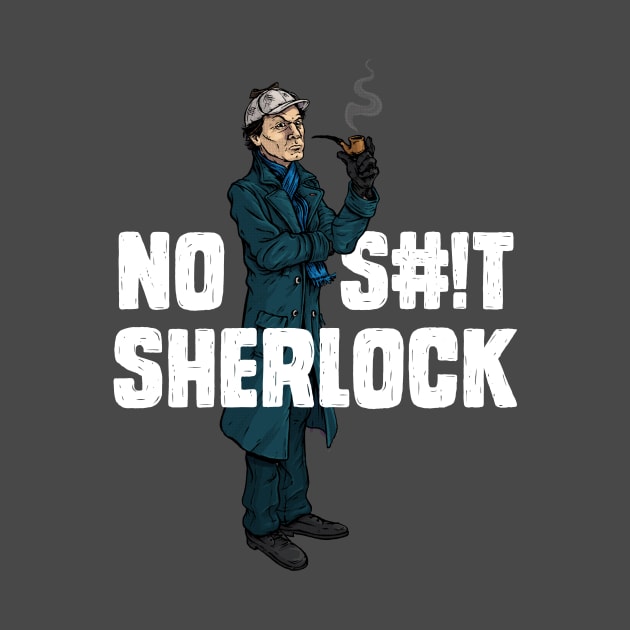 No S#!t Sherlock by AJIllustrates