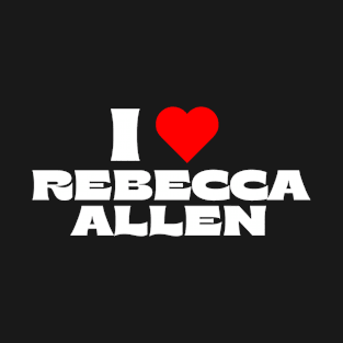 I Love Rebecca Allen T-Shirt