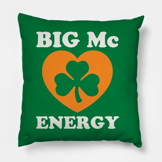 Big Mc Energy St Patricks Day Irish Last Names Starting with Mc Pillow by PodDesignShop