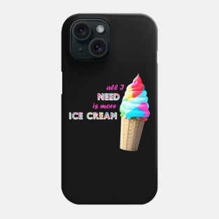 Need More Ice Cream Phone Case