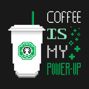 Coffe is my power-up T-Shirt