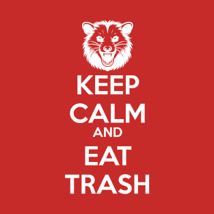 Keep Calm And Eat Trash T-Shirt