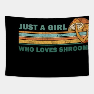 Just a girl who loves shrooms Tapestry