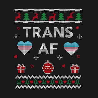 Trans AF LGBT Trans Pride Funny Gift Ugly Christmas Design T-Shirt