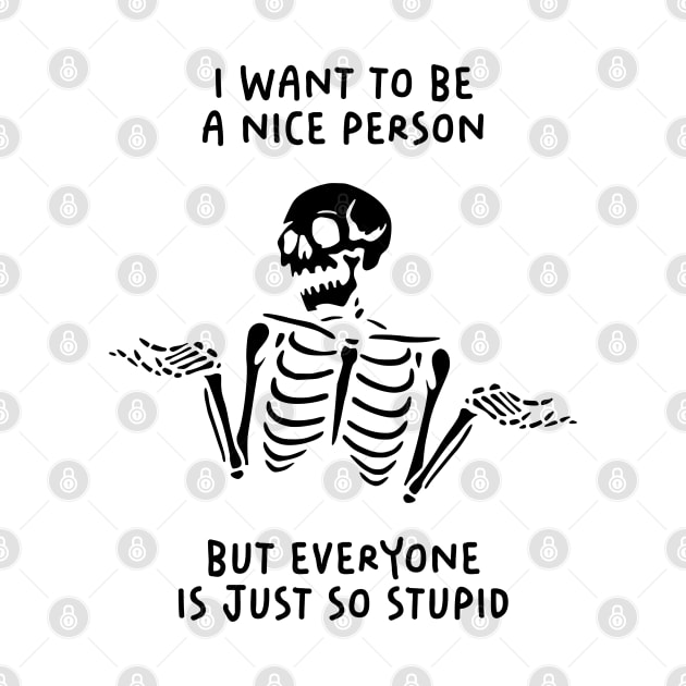 I Want To Be A Nice Person, But Everyone Is Just So Stupid by Three Meat Curry