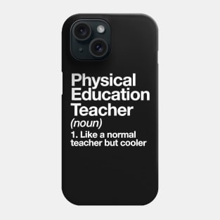 Physical Education Teacher Definition Tshirt Pe Gift Phone Case