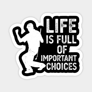 Life Is Full Of Important Choices life is full of important choices guita Magnet