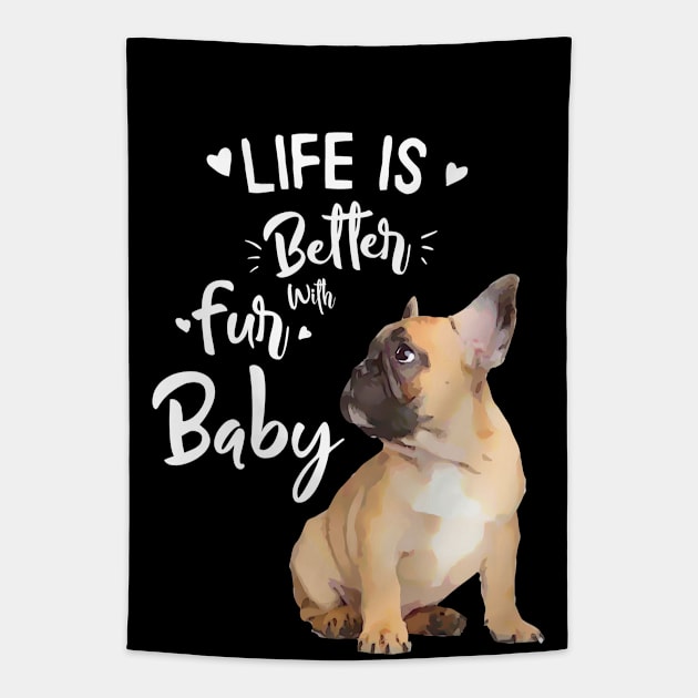 French bulldog, Life in better with fur baby Tapestry by Collagedream