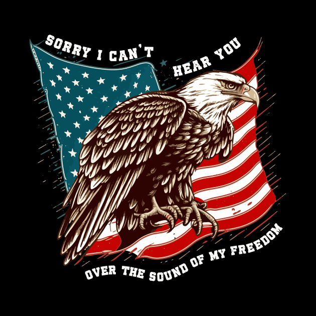 Sorry I Can't Hear You Over The Sound Of My Freedom by Wintrly