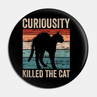 Curiousity Killed The Cat Pin