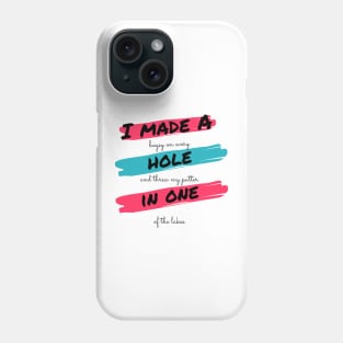 I made a bogey on every hole and threw my putter in one of the lakes Phone Case