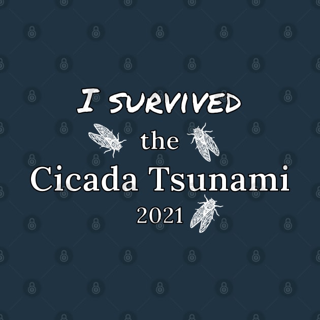 I Survived The Cicada Tsunami 2021 by Mindseye222