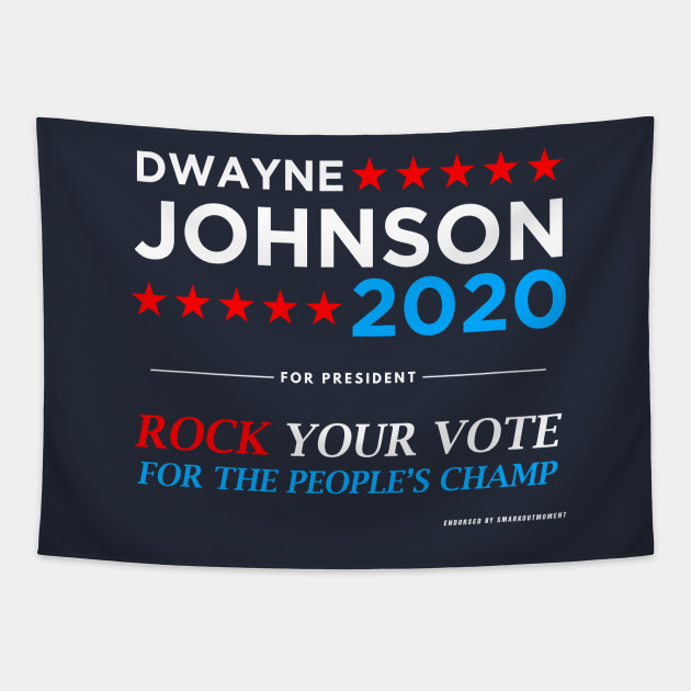 Vote The Rock 2020 President Dwayne Johnson Election White The Rock 2020 Tapestry Teepublic