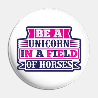 Be A Unicorn In A Filed Full Of Horses T Shirt For Women Men Pin