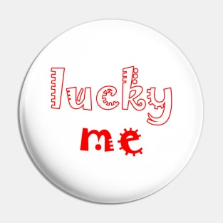 lucky me Pin