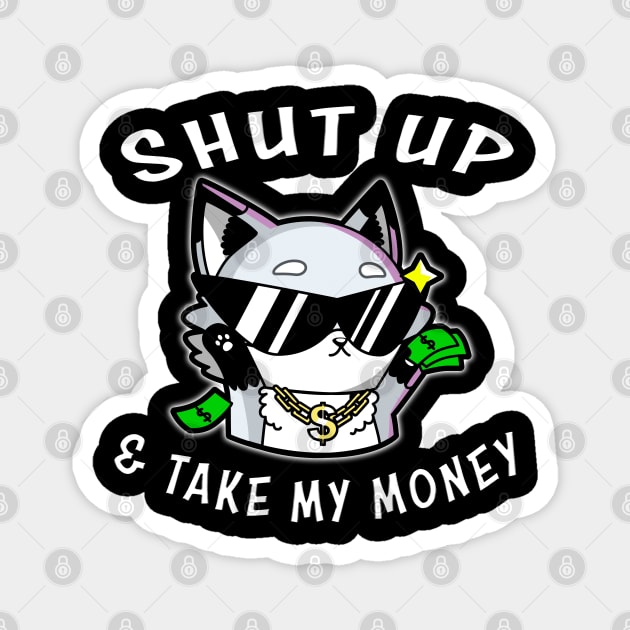 Shut Up And Take My Money White Magnet by Shawnsonart