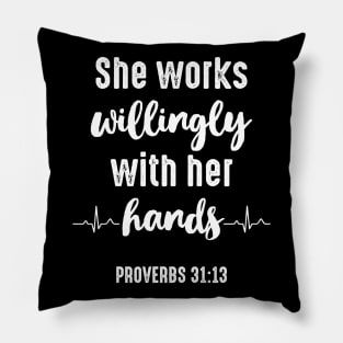 Nurse Tee She Works Willingly With Her Hands Proverbs 31:13 Pillow