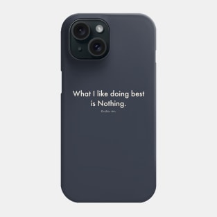 Doing Nothing Phone Case