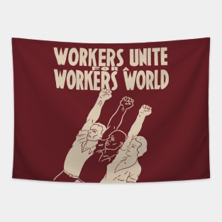 Workers Unite For A Workers World - Socialist, Leftist, Workers of the World Unite Tapestry