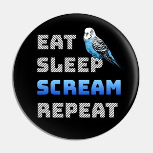 Eat Sleep Scream Repeat English Budgie Pin