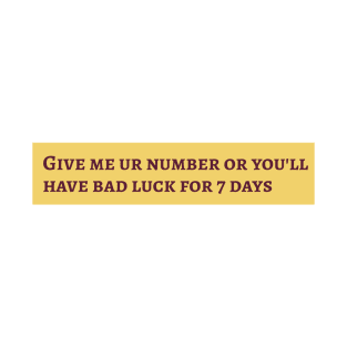 Give me your number or bad luck T-Shirt