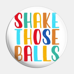 Shake Those Balls T shirt For Women Pin