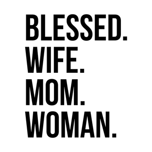 Blessed. Wife. Mom. Woman. T-Shirt