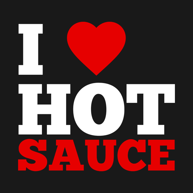 I Love Hot Sauce by GoodWills