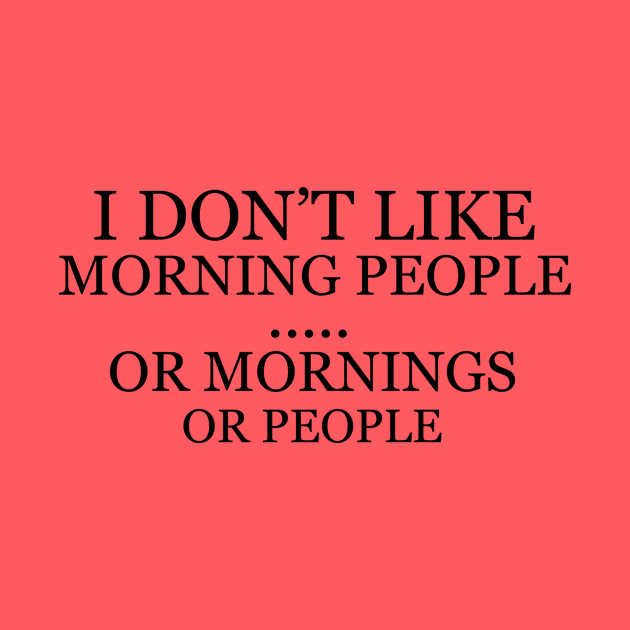 I don't like morning people, or mornings, or people by alexagagov@gmail.com