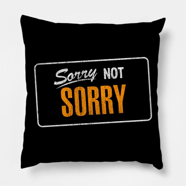 Sorry Not Sorry Pillow by Vector Deluxe