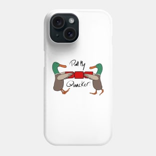 Pull my Quacker! Phone Case