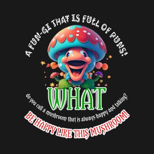 Mushroom Pun: A Fun-gi That Is Full Of Puns! T-Shirt