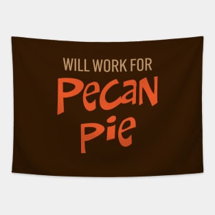 Will Work for Pecan Pie Tapestry