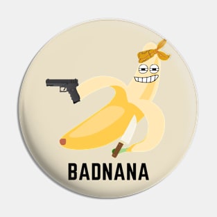 Badnana- a funny fruit design for the gangster fruit lover Pin