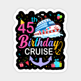 45th Birthday Cruise 45 Years Old Birthday Cruising Crew Magnet