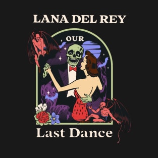 Our Last Dance Lana T-Shirt