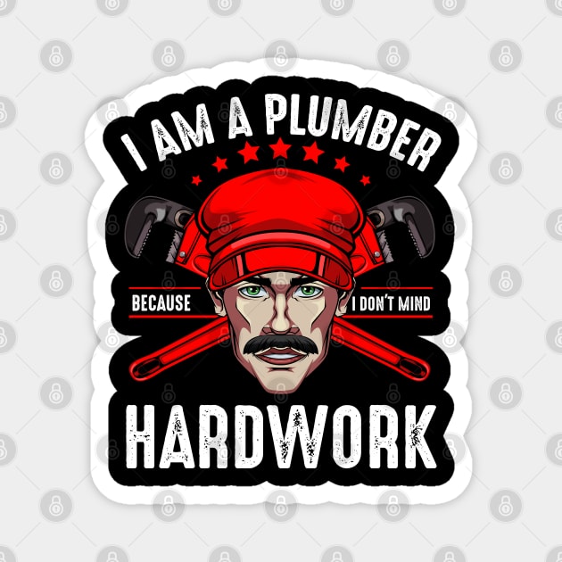 Plumber - I Don't Mind Hardwork - Plumbers Statement Magnet by Lumio Gifts
