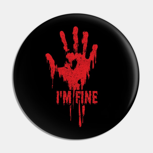 I'm Fine Bloody Hand Pin by monolusi