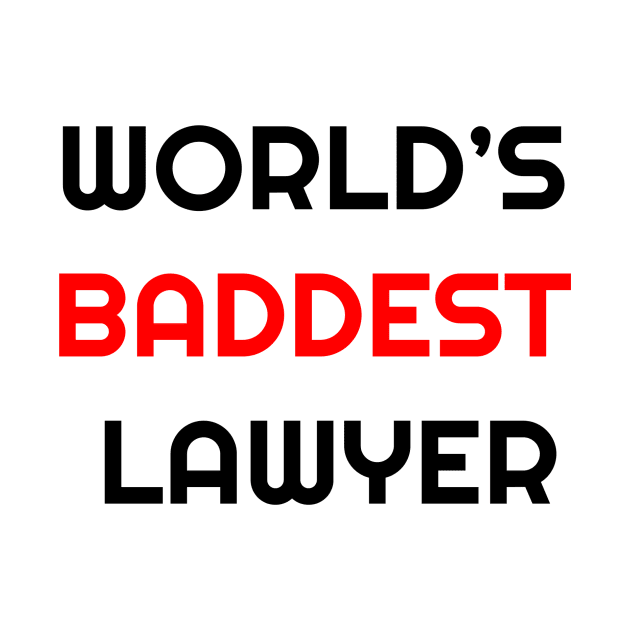 World's Baddest Lawyer by TheTeeHaven