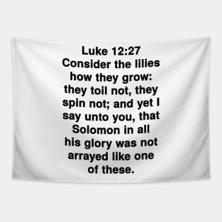 Luke 12:27  King James Version (KJV) Bible Verse Typography Tapestry