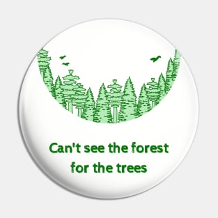 Can't See the Forest for the Trees Pin