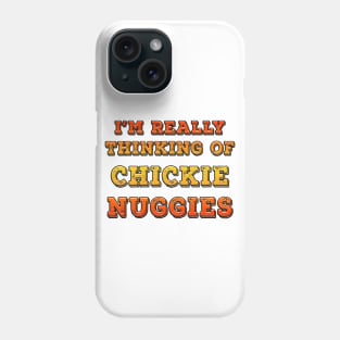 I'm Really Thinking Of Chickie Nuggies Orange Phone Case